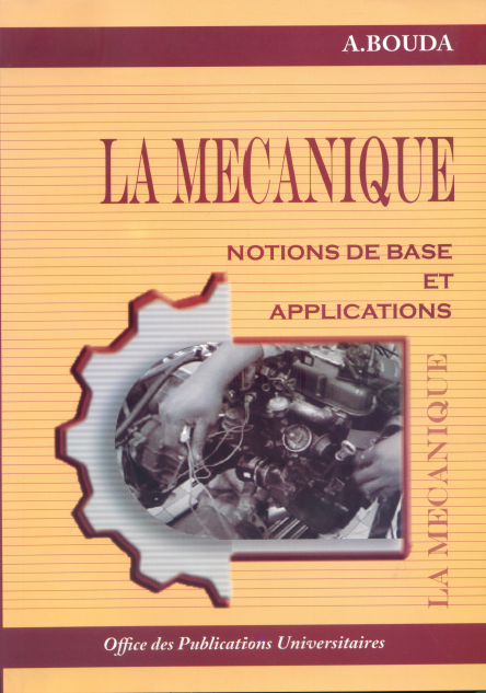 LA MECANIQUE Notions de base et applications